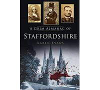 A Grim Almanac of Staffordshire