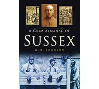 A Grim Almanac of Sussex (Grim Almanacs)