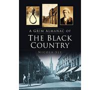 A Grim Almanac of the Black Country (Grim Almanacs)