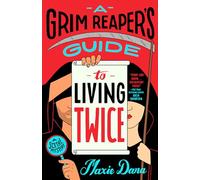 A Grim Reaper's Guide to Living Twice