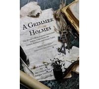A Grimmer Holmes: The World's Most Famous Detective Solves Cases from the Grimm Brothers and Other Tales
