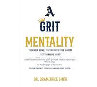 A Grit Mentality: The Whole Being Starting With Your Mindset. Get Your Mind Right!