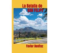 A GRITO CRUZADO CON EL OLVIDO: LA BATALLA DE SAN FELIPE