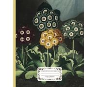 A Group of 4 Auriculas: A Temple of Flora Composition Notebook: From the greatest 19th century century botanical floral florilegium published by Dr ... scientists, students, college, university.