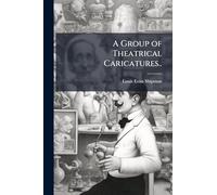 A Group of Theatrical Caricatures..