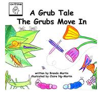 A Grub Tale - The Grubs Move In: Volume 1 (The Grub Tales)