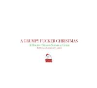 A Grumpy Fucker Christmas: A Survival Guide to the Holidays