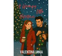 A Grumpy Little Christmas: a smutty Christmas romcom: Includes exclusive bonus chapters and an extra scene: 2 (ELM HOLLOW HOLIDAYS SERIES - From Sunrise Ranch Series)