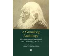 A Grundtvig Anthology : Selections from the writings of N.F.S Grundtvig (1783-1872)