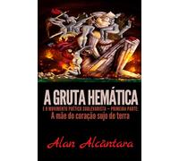 A Gruta Hemática e o Movimento Poético Sublevarista - Primeira parte: A Mãe do Coração Sujo de Terra: 1