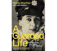 A Guarded Life: My story of the dark side of An Garda Síochána