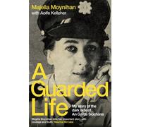 A Guarded Life : My story of the dark side of An Garda Siochana