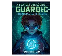 A Guardiã dos Códigos:: O Enigma da Tela Azul