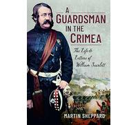 A Guardsman in the Crimea: The Life and Letters of William Scarlett