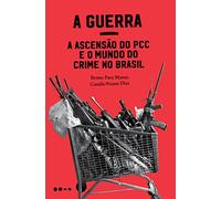 A Guerra - A ascensao do PCC e o mundo do crime no Brasil (Em Portugues do Brasil)