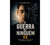A Guerra que Ninguém Vê: Vivendo com a TAG e a ansiedade por dentro e por fora