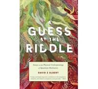 A Guess at the Riddle: Essays on the Physical Underpinnings of Quantum Mechanics