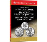 A Guide Book of Mercury Dimes, Standing Liberty Quarters, and Liberty Walking Half Dollars 1916-1947: A Complete History and Price Guide (Official Red Book: Bowers)