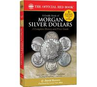 A Guide Book of Morgan Silver Dollars: Complete Source for History, Grading, and Prices