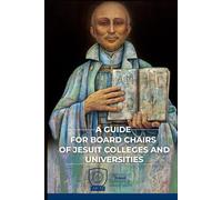 A Guide for Board Chairs of Jesuit Colleges and Universities