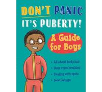 A Guide for Boys (Don't Panic, It's Puberty!)