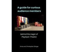 A guide for curious audience members: behind the magic of Playback Theatre
