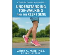 A Guide for Families and Providers: Understanding Toe-Walking and the REEP1 Gene: Helping Families and Providers Navigate Hereditary Spastic Paraplegia (SPG31)