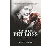 A Guide For Pet Loss: Knowing when to say goodbye, making compassionate end-of-life decisions, and finding peace after the loss of a dog or other ... best choices for your pet's care and comfort