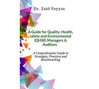A Guide for Quality, Health, Safety and Environmental (Qhse) Managers & Auditors