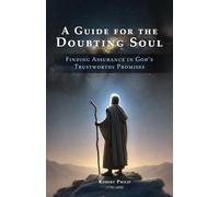 A Guide for the Doubting Soul: Finding Assurance in God’s Trustworthy Promises