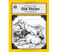 A Guide for Using Old Yeller in the Classroom (Literature Units)