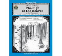 A Guide for Using The Sign of the Beaver in the Classroom (Literature Unit (Teacher Created Materials))