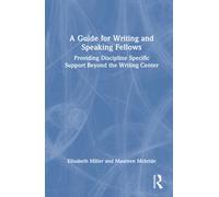 A Guide for Writing and Speaking Fellows : Providing Discipline Specific Support Beyond the Writing Center