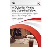 A Guide for Writing and Speaking Fellows : Providing Discipline Specific Support Beyond the Writing Center