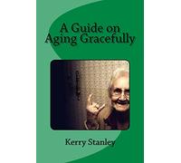 A Guide on Aging Gracefully