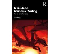 A Guide to Academic Writing : How to Tame Your Essay