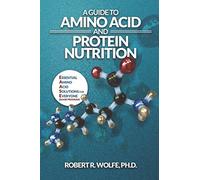 A Guide to Amino Acid and Protein Nutrition: Essential Amino Acid Solutions for Everyone (The EAASE Program)