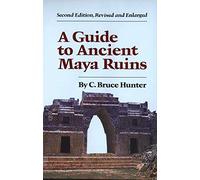 A Guide to Ancient Maya Ruins