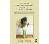 A Guide to Art Therapy Materials, Methods, and Applications – A Practical Step-by-Step Approach