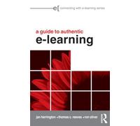 A Guide to Authentic e-Learning (Connecting with E-learning)