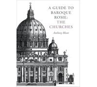 A Guide to Baroque Rome: The Churches: 1