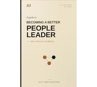 A Guide To: Becoming a Better People Leader (The "A Guide To" Series - For Project and Programme Professionals)