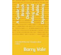 A Guide to British Defence Policy and Public Diplomacy: From World War One Through to New Labour