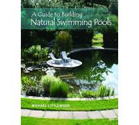 A Guide to Building Natural Swimming Pools