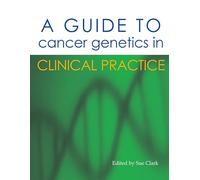 A Guide to Cancer Genetics: In Clinical Practice