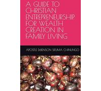 A GUIDE TO CHRISTIAN ENTREPRENEURSHIP FOR WEALTH CREATION IN FAMILY LIVING