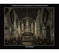 A Guide to Church Photography for the Enthusiastic Amateur