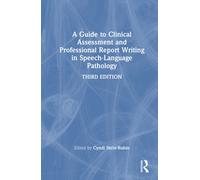 A Guide to Clinical Assessment and Professional Report Writing in Speech-Language Pathology