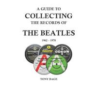 A Guide to Collecting the Rarest Recordings of The Beatles 1962 - 1970