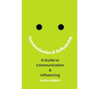 A Guide to Communication & Influencing